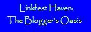 Linkfest Haven, the Blogger's Oasis